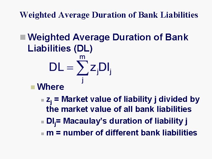 Weighted Average Duration of Bank Liabilities n Weighted Average Duration of Bank Liabilities (DL)