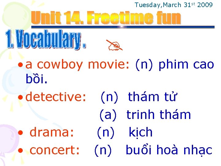 Tuesday, March 31 st 2009 • a cowboy movie: (n) phim cao bồi. •