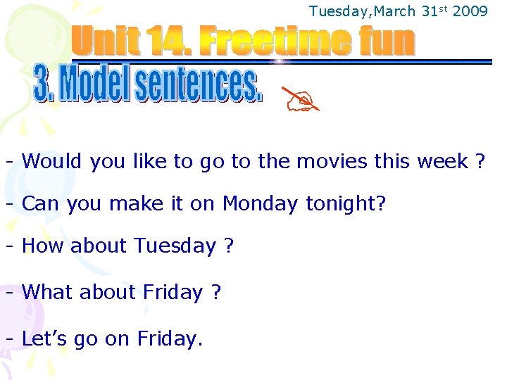 Tuesday, March 31 st 2009 - Would you like to go to the movies