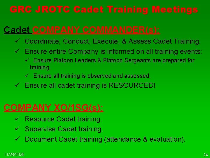GRC JROTC Cadet Training Meetings Cadet COMPANY COMMANDER(s): ü Coordinate, Conduct, Execute, & Assess