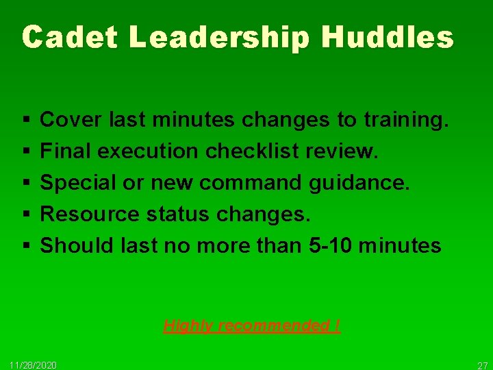 Cadet Leadership Huddles § § § Cover last minutes changes to training. Final execution
