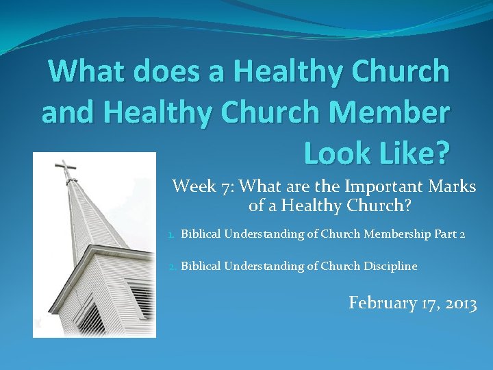 What does a Healthy Church and Healthy Church Member Look Like? Week 7: What