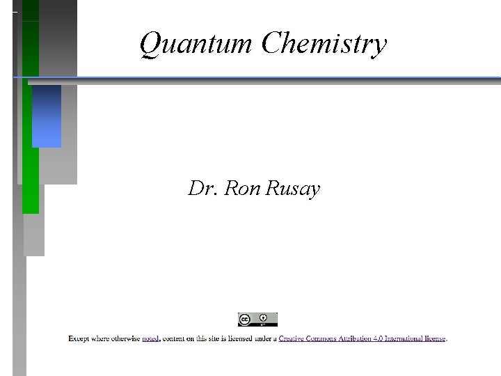 Quantum Chemistry Dr. Ron Rusay Quantum Chemistry Dr. Ron Rusay