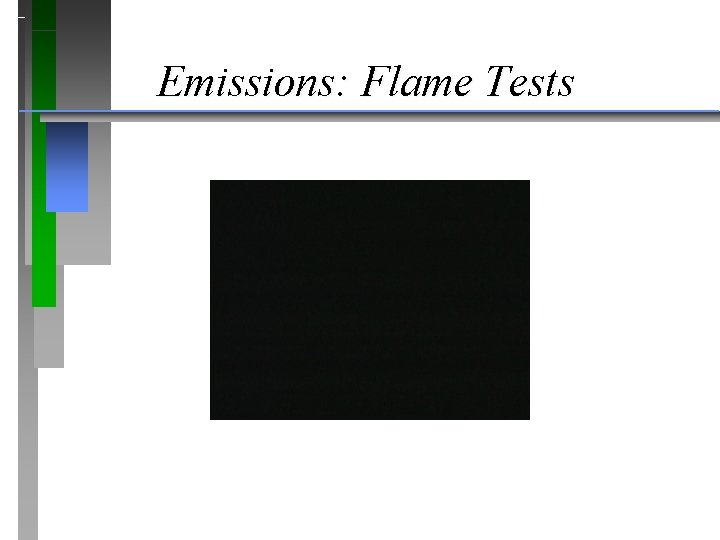 Emissions: Flame Tests Emissions: Flame Tests