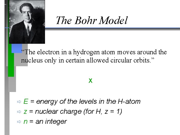 The Bohr Model “The electron in a hydrogen atom moves around the nucleus only The Bohr Model “The electron in a hydrogen atom moves around the nucleus only