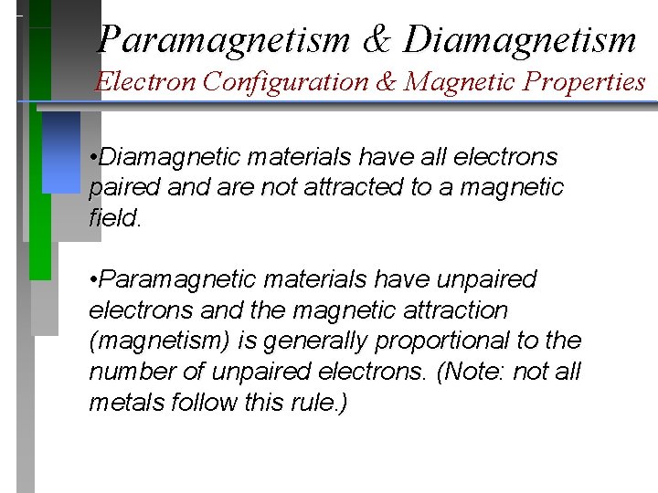 Paramagnetism & Diamagnetism Electron Configuration & Magnetic Properties • Diamagnetic materials have all electrons Paramagnetism & Diamagnetism Electron Configuration & Magnetic Properties • Diamagnetic materials have all electrons