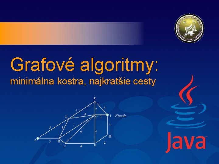Grafové algoritmy: minimálna kostra, najkratšie cesty 