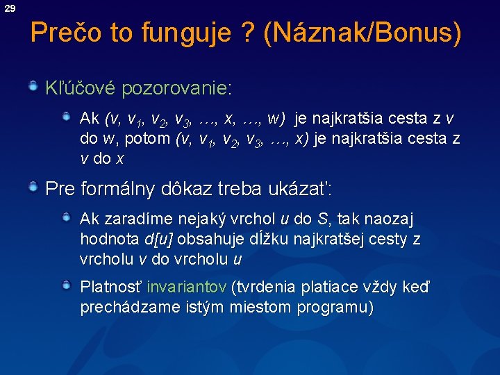 29 Prečo to funguje ? (Náznak/Bonus) Kľúčové pozorovanie: Ak (v, v 1, v 2,