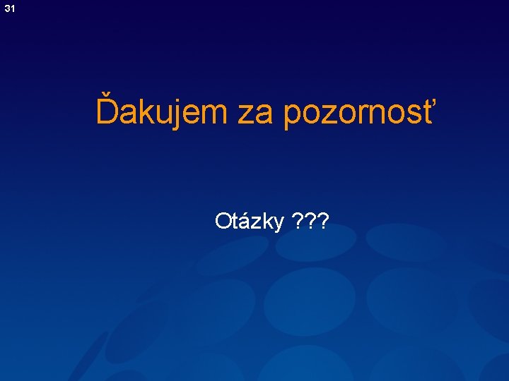 31 Ďakujem za pozornosť Otázky ? ? ? 