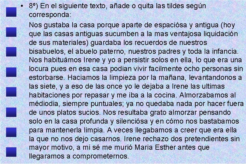  • 8º) En el siguiente texto, añade o quita las tildes según corresponda: