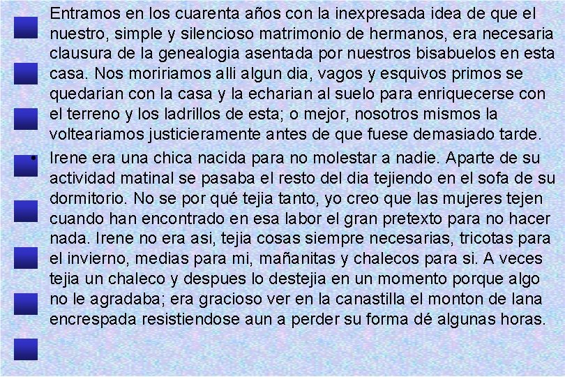 Entramos en los cuarenta años con la inexpresada idea de que el nuestro, simple