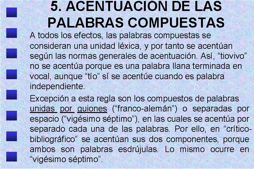 5. ACENTUACIÓN DE LAS PALABRAS COMPUESTAS A todos los efectos, las palabras compuestas se