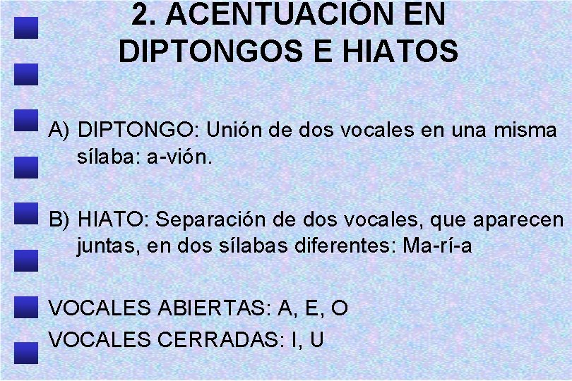 2. ACENTUACIÓN EN DIPTONGOS E HIATOS A) DIPTONGO: Unión de dos vocales en una