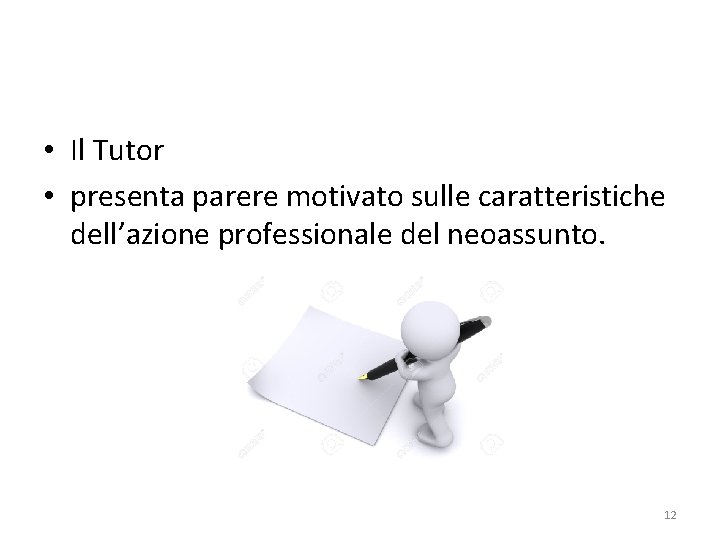  • Il Tutor • presenta parere motivato sulle caratteristiche dell’azione professionale del neoassunto.