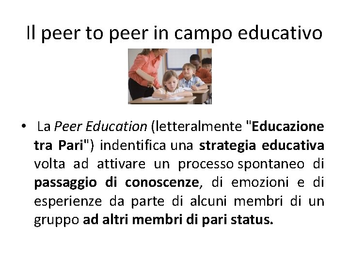 Il peer to peer in campo educativo • La Peer Education (letteralmente "Educazione tra