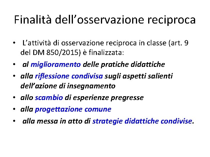 Finalità dell’osservazione reciproca • L’attività di osservazione reciproca in classe (art. 9 del DM