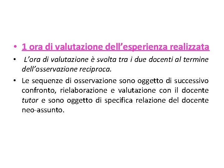  • 1 ora di valutazione dell’esperienza realizzata • L’ora di valutazione è svolta