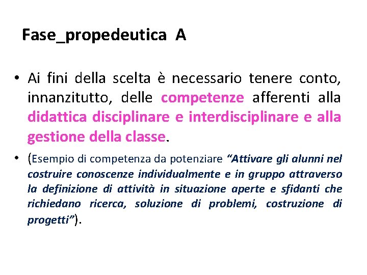 Fase_propedeutica A • Ai fini della scelta è necessario tenere conto, innanzitutto, delle competenze