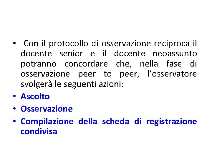  • Con il protocollo di osservazione reciproca il docente senior e il docente