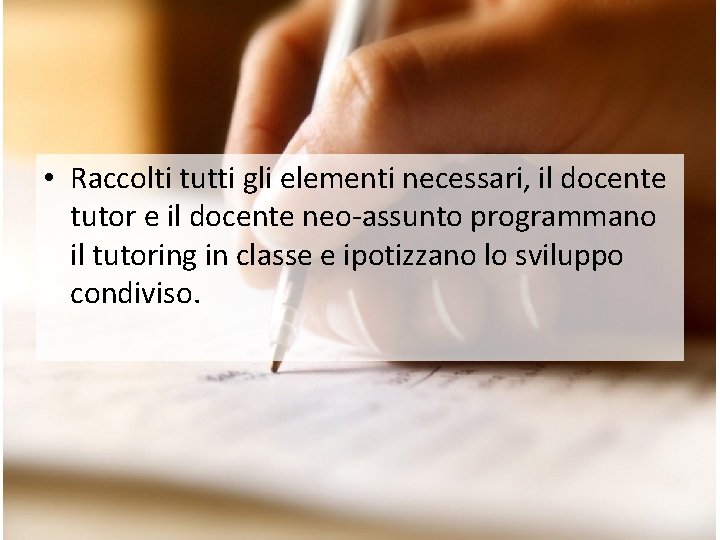  • Raccolti tutti gli elementi necessari, il docente tutor e il docente neo-assunto