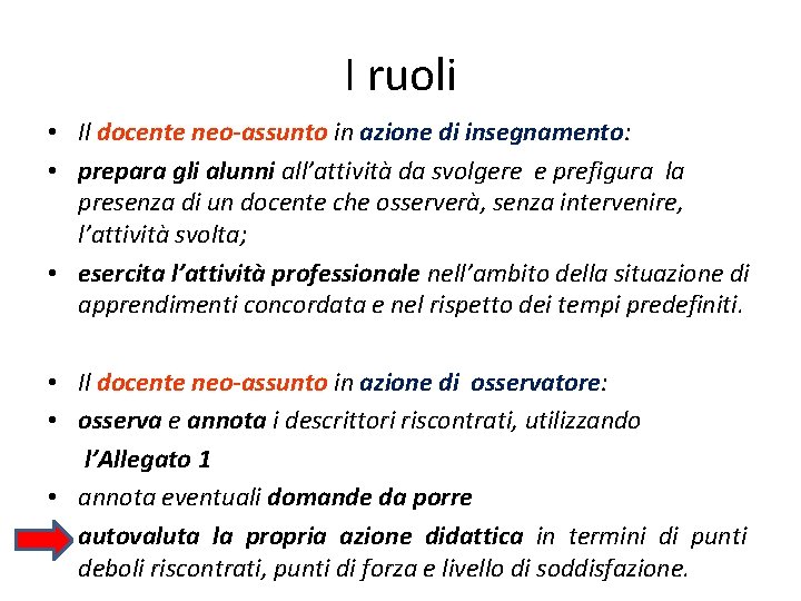 I ruoli • Il docente neo-assunto in azione di insegnamento: • prepara gli alunni