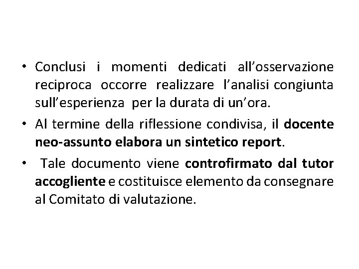  • Conclusi i momenti dedicati all’osservazione reciproca occorre realizzare l’analisi congiunta sull’esperienza per