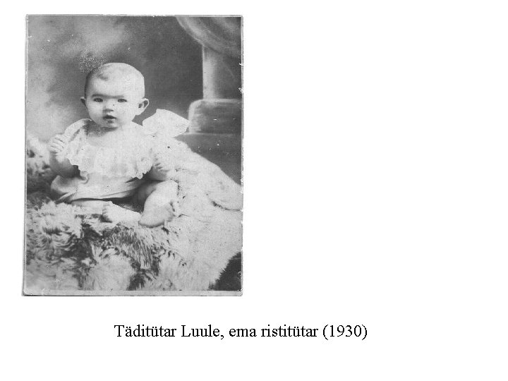 Täditütar Luule, ema ristitütar (1930) 
