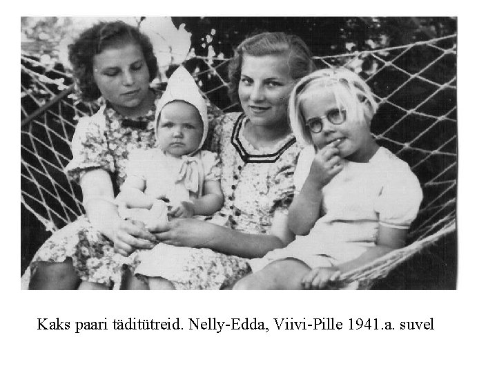 Kaks paari täditütreid. Nelly-Edda, Viivi-Pille 1941. a. suvel 
