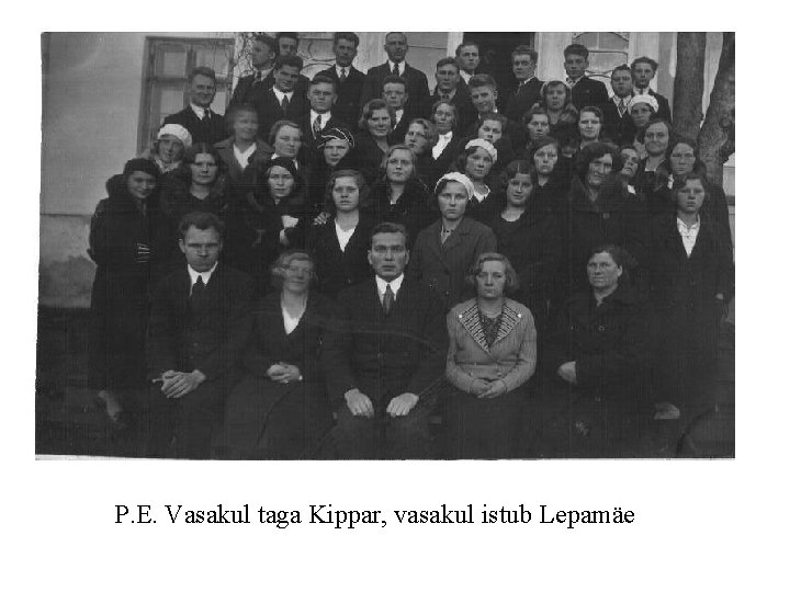 P. E. Vasakul taga Kippar, vasakul istub Lepamäe 