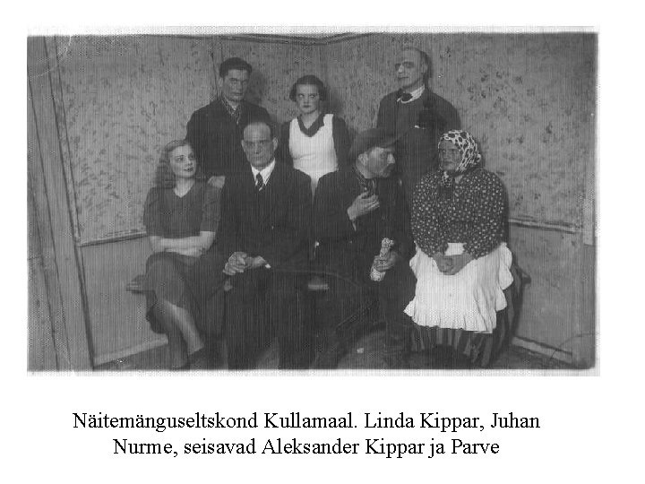 Näitemänguseltskond Kullamaal. Linda Kippar, Juhan Nurme, seisavad Aleksander Kippar ja Parve 