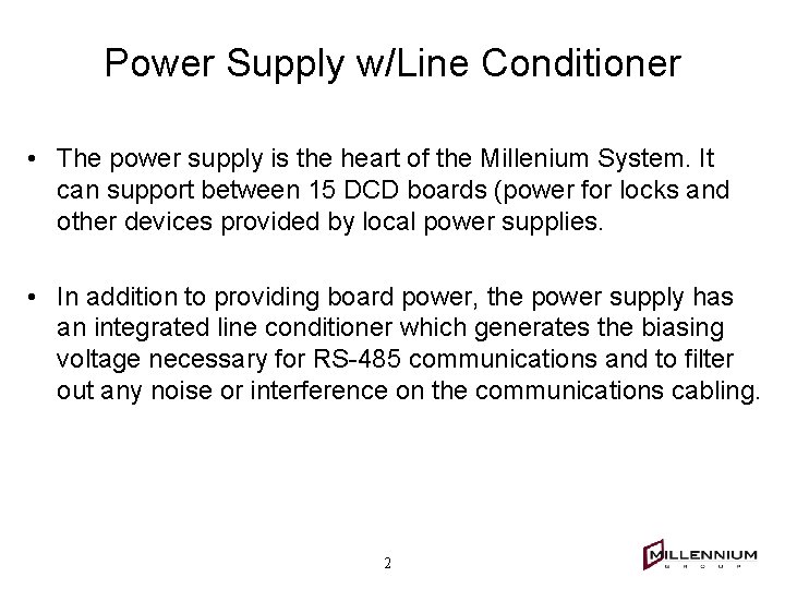 Power Supply w/Line Conditioner • The power supply is the heart of the Millenium