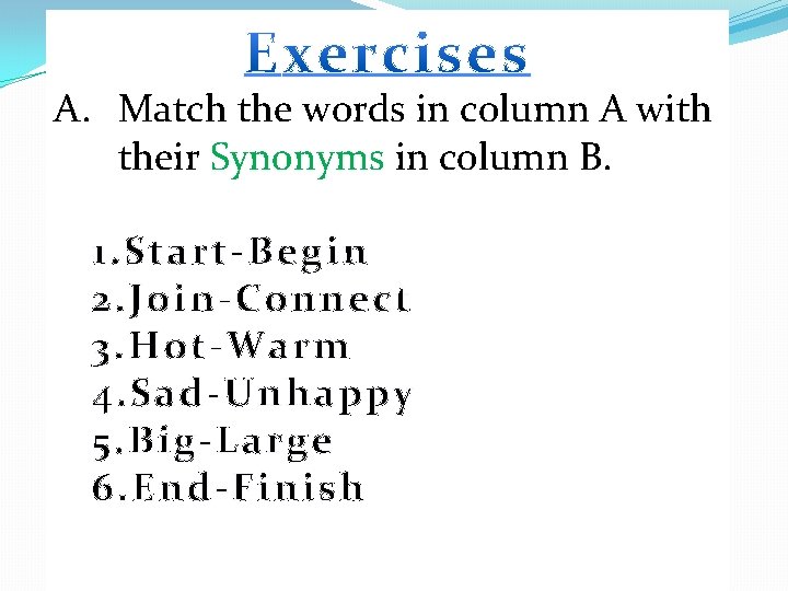 A. Match the words in column A with their Synonyms in column B. 1.