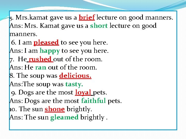5. Mrs. kamat gave us a brief lecture on good manners. Ans: Mrs. Kamat