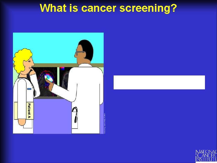 What is cancer screening? 