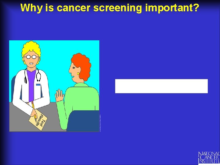 Why is cancer screening important? 