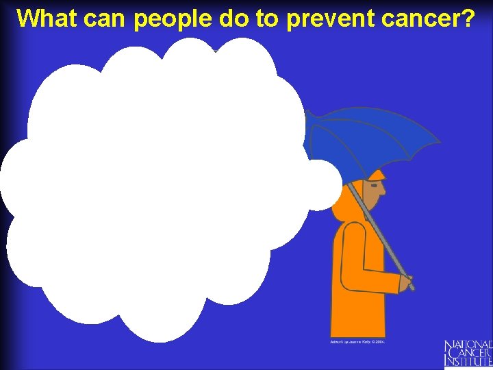 What can people do to prevent cancer? 