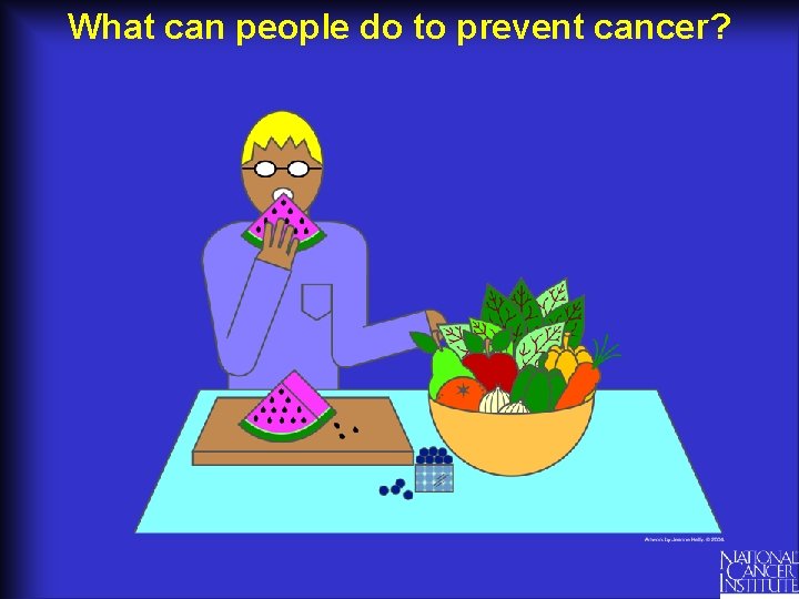 What can people do to prevent cancer? 