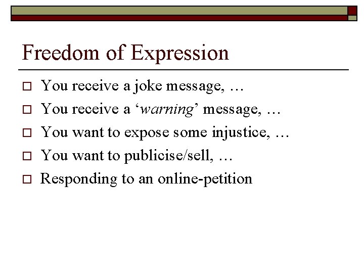 Freedom of Expression o o o You receive a joke message, … You receive