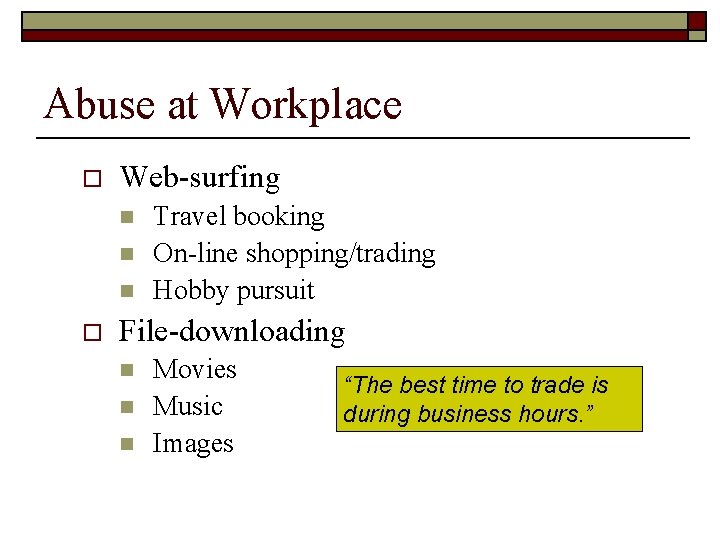 Abuse at Workplace o Web-surfing n n n o Travel booking On-line shopping/trading Hobby