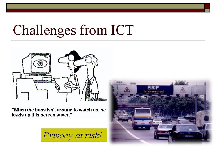 Challenges from ICT Privacy at risk! 