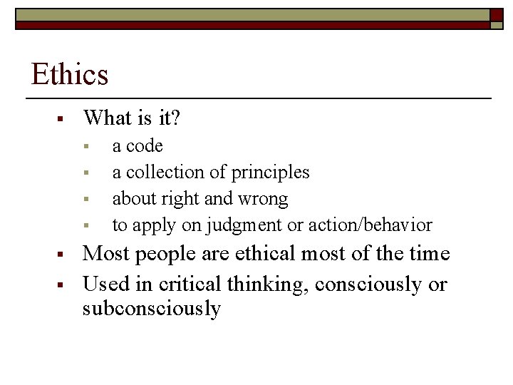 Ethics § What is it? § § § a code a collection of principles