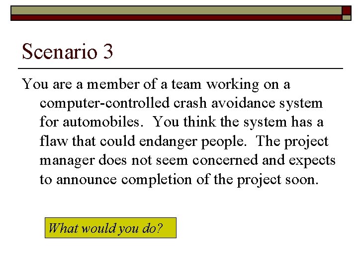 Scenario 3 You are a member of a team working on a computer-controlled crash