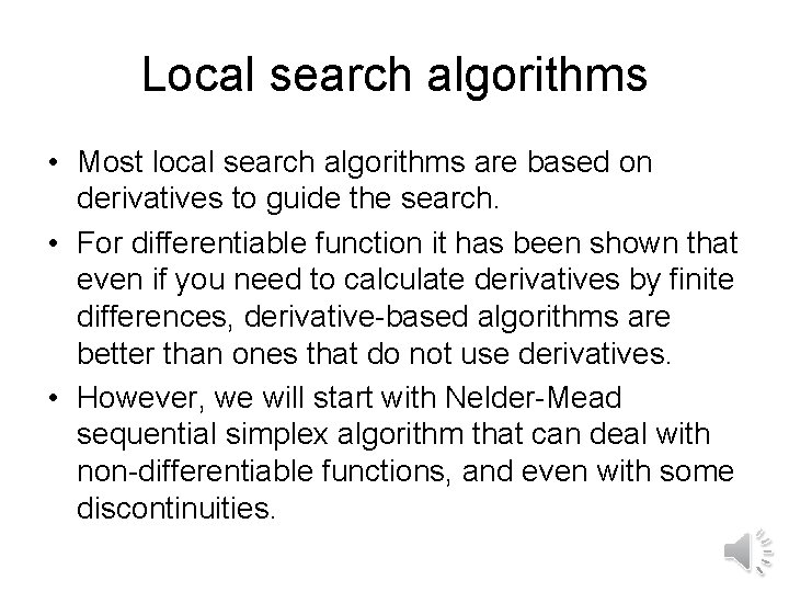 Local search algorithms • Most local search algorithms are based on derivatives to guide