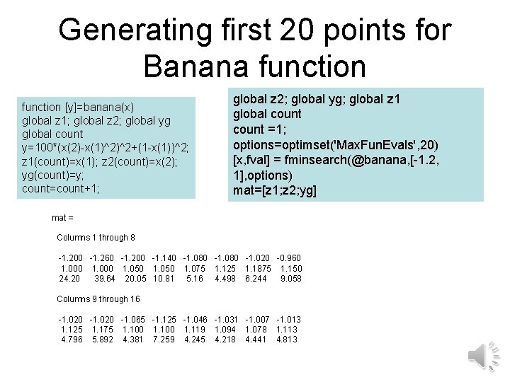 Generating first 20 points for Banana function [y]=banana(x) global z 1; global z 2;