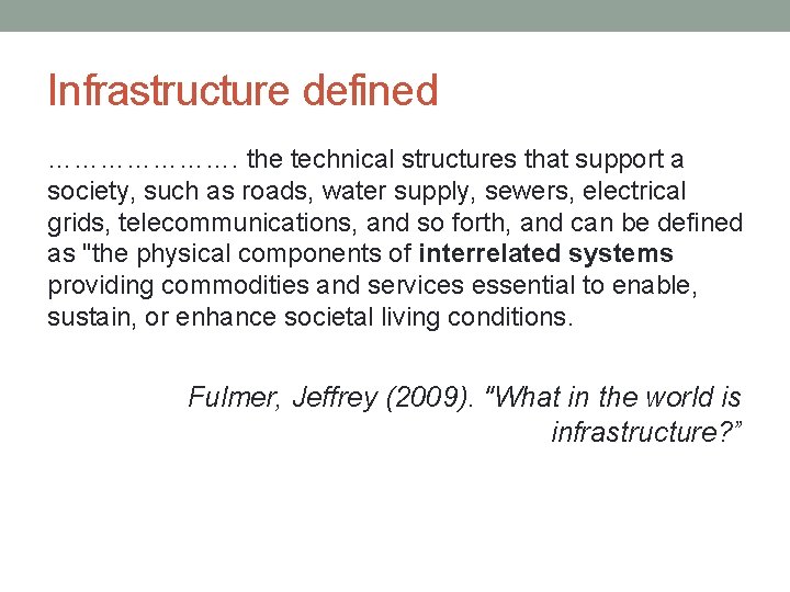 Infrastructure defined …………………. the technical structures that support a society, such as roads, water