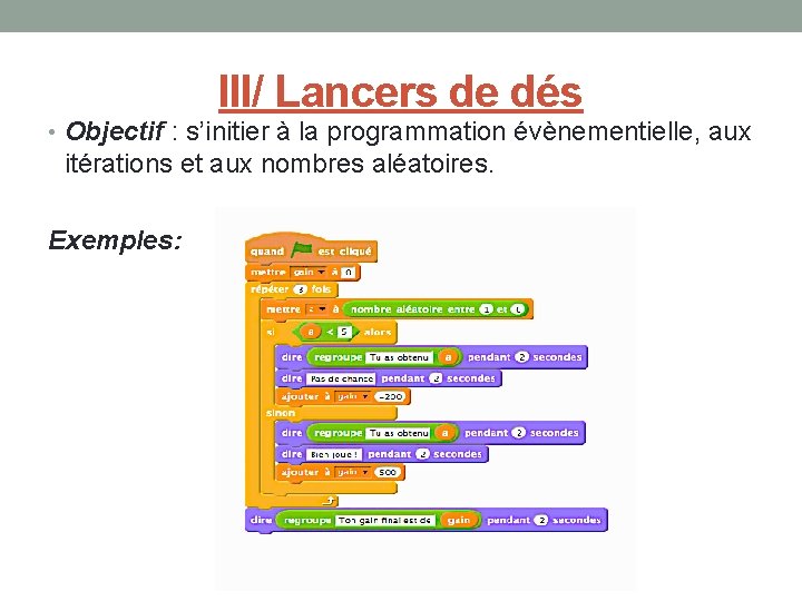 III/ Lancers de dés • Objectif : s’initier à la programmation évènementielle, aux itérations