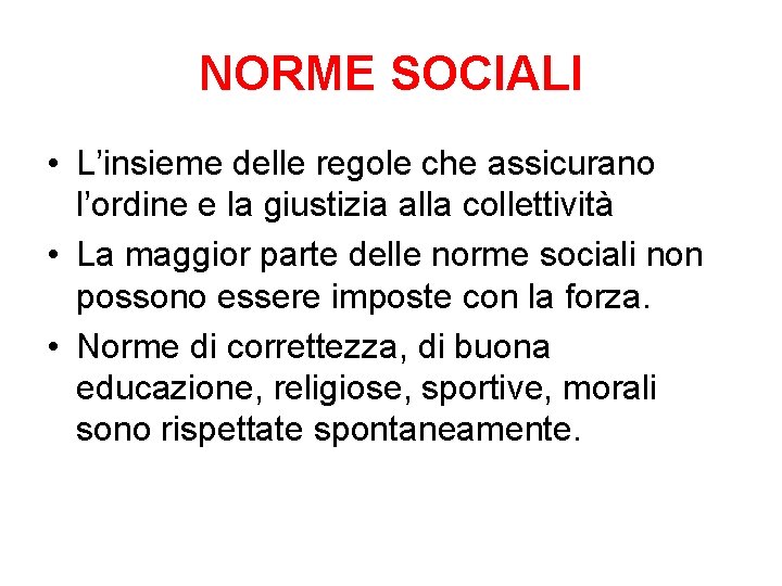 NORME SOCIALI • L’insieme delle regole che assicurano l’ordine e la giustizia alla collettività