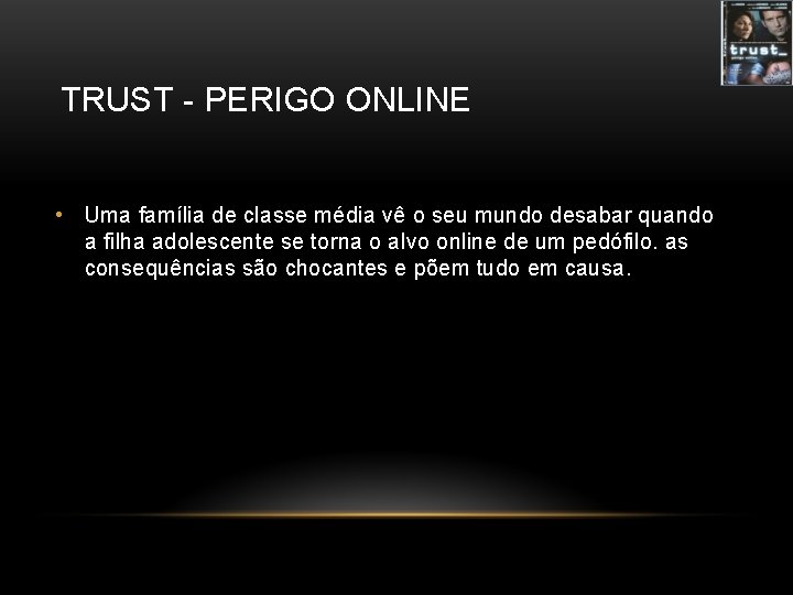 TRUST - PERIGO ONLINE • Uma família de classe média vê o seu mundo