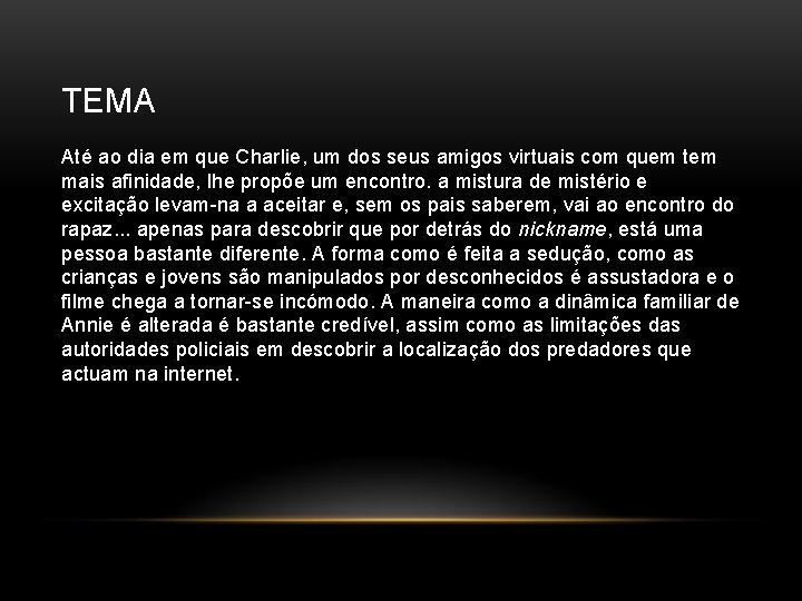 TEMA Até ao dia em que Charlie, um dos seus amigos virtuais com quem