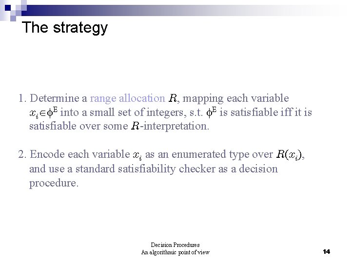 The strategy 1. Determine a range allocation R, mapping each variable xi E into